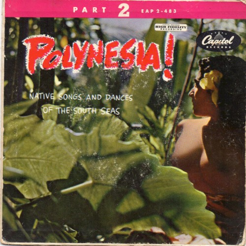 Polynesia!: Native Songs and Dances from the South Seas, Part 2