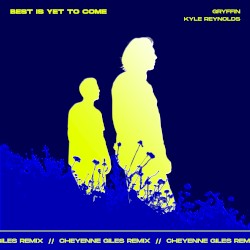 Best Is Yet to Come (Cheyenne Giles remix)