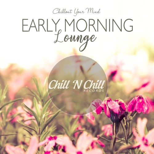 Early Morning Lounge (Chillout Your Mind)