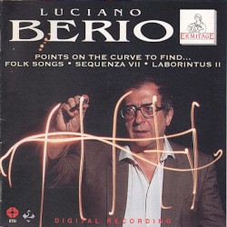 Points on the Curve to Find... / Folk Songs / Sequenza VII / Laborintus II