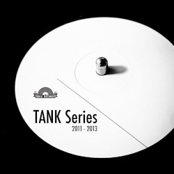 TANK Series, 2011 - 2013