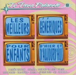 Les Meilleurs Génériques pour enfants d'hier et d'aujourd'hui