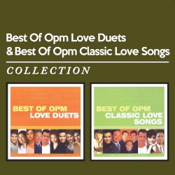 Best Of OPM Love Duets & Best Of OPM Classic Love Songs