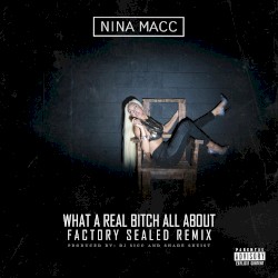What A Real Bitch All About (Factory Sealed Remix)