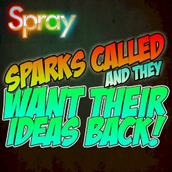 The Pirate Song / Sparks Called and They Want Their Ideas Back