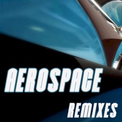 Aerospace: Remixes