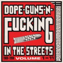 Dope-Guns-’n-Fucking in the Streets: 1988–1998, Volume 1–11