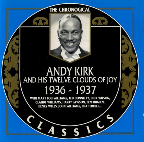 The Chronological Classics: Andy Kirk and His Twelve Clouds of Joy 1936-1937