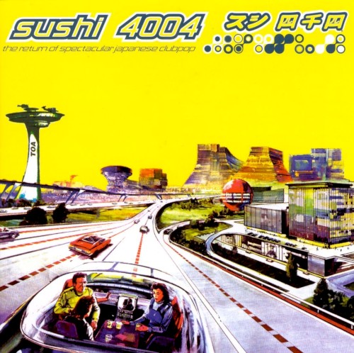 Sushi 4004: The Return of Spectacular Japanese Clubpop