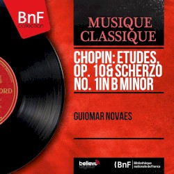 Chopin: Etudes, Op. 10 & Scherzo No. 1 in B Minor (Mono Version)