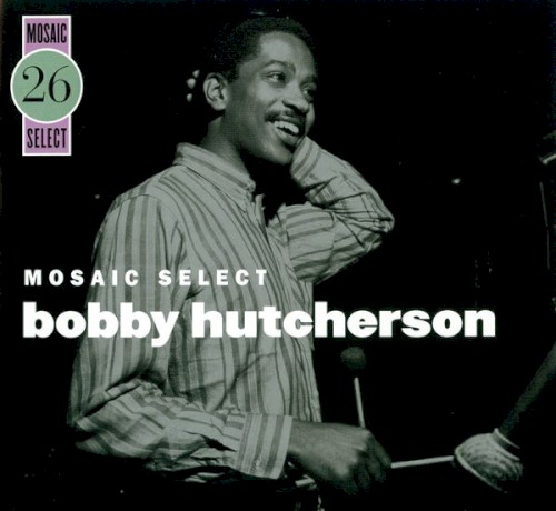 Mosaic Select 26: Bobby Hutcherson