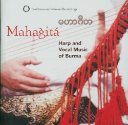 Mahagitá: Harp and Vocal Music of Burma