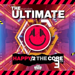 The Ultimate Happy 2 The Core EP3
