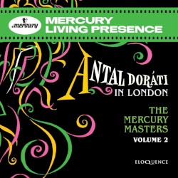 The Mercury Masters: Antal Dorati in London - Volume 2