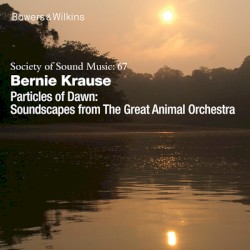 Particles of Dawn: Scenes from The Great Animal Orchestra