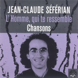 L'homme, qui te ressemble : Chansons