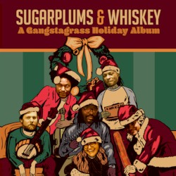 Sugarplums & Whiskey: A Gangstagrass Holiday Album