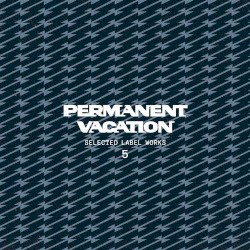 Permanent Vacation: Selected Label Works 5