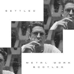 Settled (Metal Work bootleg)