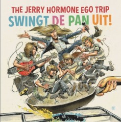 The Jerry Hormone Ego Trip Swingt De Pan Uit!