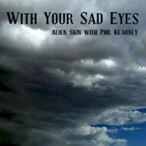 With Your Sad Eyes