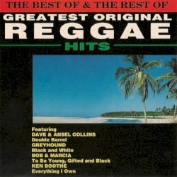 The Best of & the Rest of Greatest Original Reggae Hits