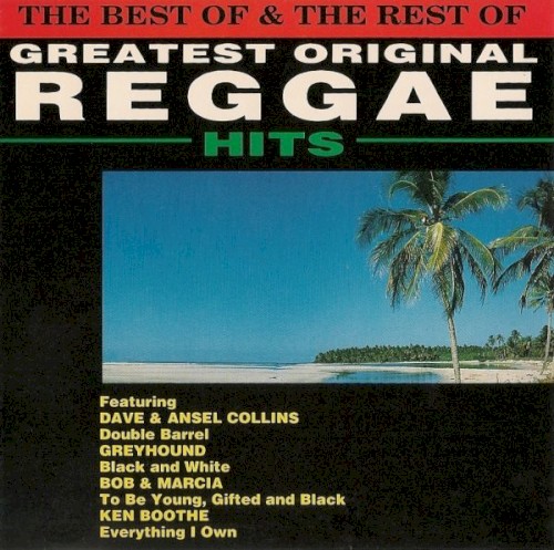 The Best of & the Rest of Greatest Original Reggae Hits
