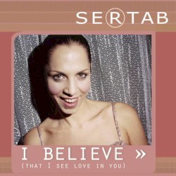 I Believe (That I See Love in You)