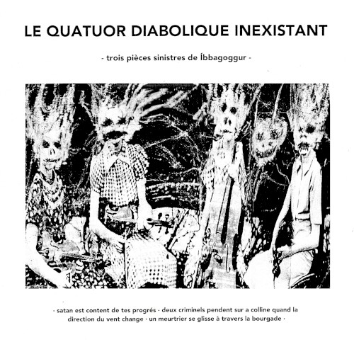 Le quatuor diabolique inexistant: Trois pièces sinistres d’Íbbagoggur