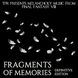 Fragments of Memories: Melancholy Music From Final Fantasy VIII (Definitive Edition)