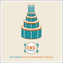 End Sounds Ten Year Anniversary Sampler