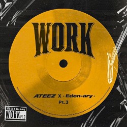 WORK Pt.3 - ATEEZ X Eden-ary