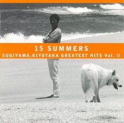 15 SUMMERS SUGIYAMA, KIYOTAKA GREATEST HITS Vol. II