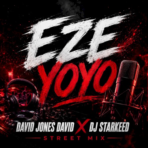 Eze Yoyo (DJ Starkeed Remix Street Mix)