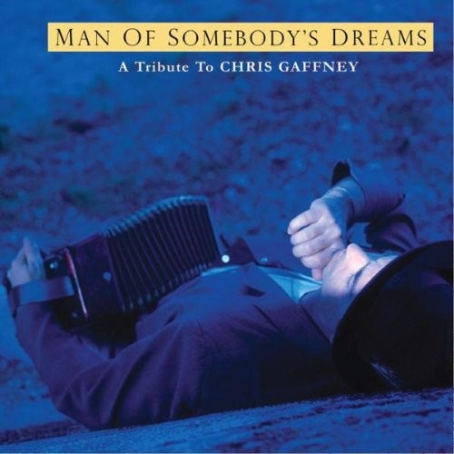 Man of Somebody's Dreams - A Tribute to Chris Gaffney
