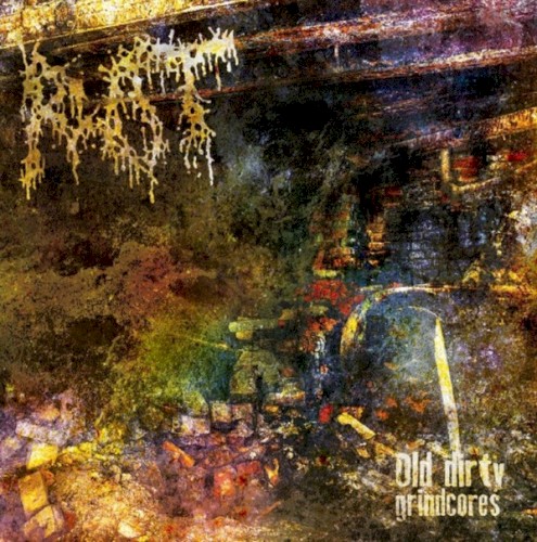 Old Dirty Grindcores 2007-1991