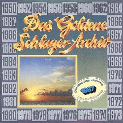 Das goldene Schlager-Archiv: Die Hits des Jahres 1987