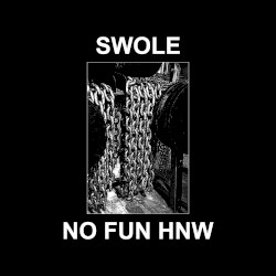 SWOLE / NO FUN HNW
