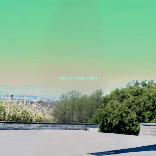 Time Of Our Lives