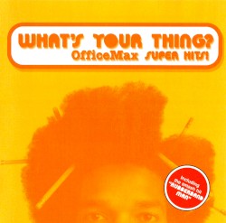 What's Your Thing? OfficeMax Super Hits!
