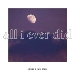 all i ever did