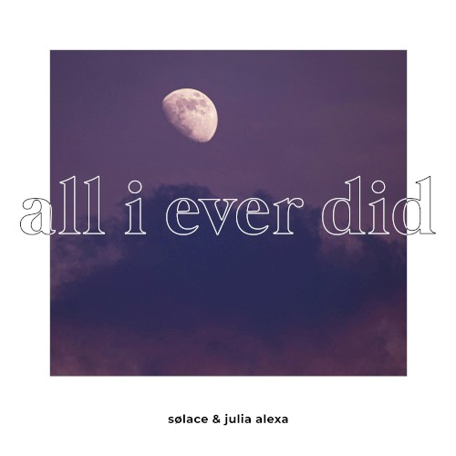 all i ever did