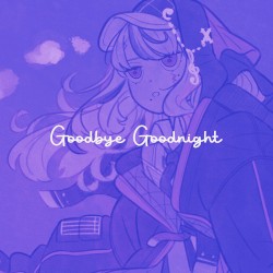 Goodbye Goodnight