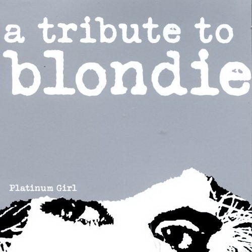 Platinum Girl / A Tribute To Blondie
