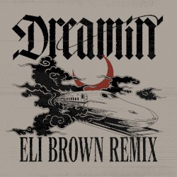 Dreamin’ (Eli Brown remix)