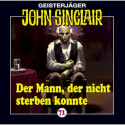 Geisterjäger John Sinclair Folge 071: Der Mann, der nicht sterben konnte