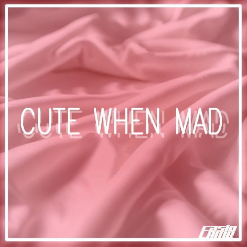 CUTE WHEN MAD