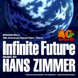Infinite Future ([DRAGON BALL] 40th Anniversary Special Video - Theme)