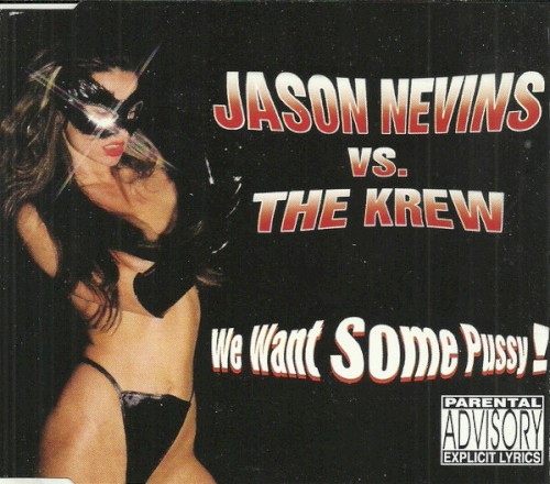We Want Some Pussy!
