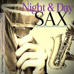 Night and Day Sax: a Live Cocktail Coffee Bar Music Selection